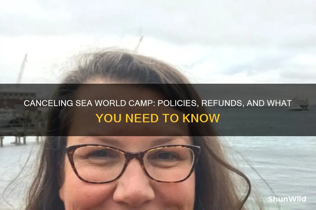 can i cancel sea world camp