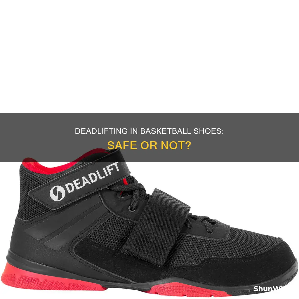 can i deadlift in basketball shoes