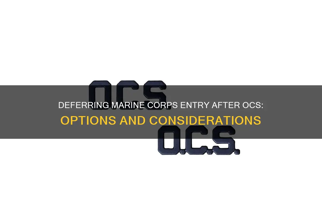 can i defer joining marines after ocs camp