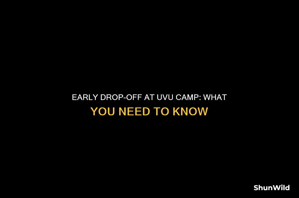 can i drop off early at uvu camp