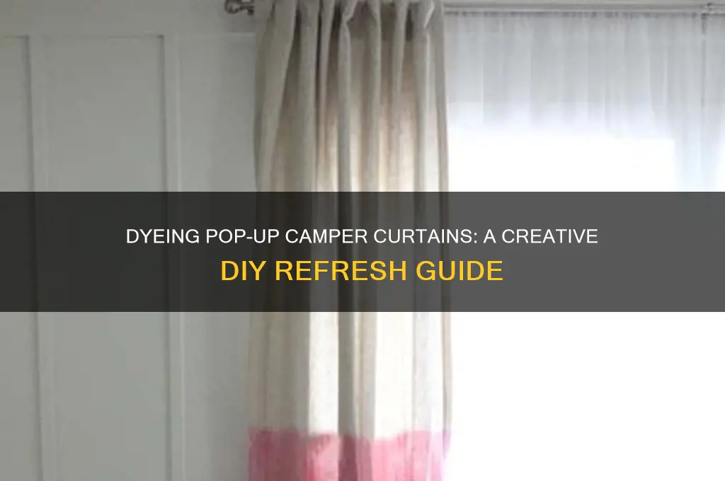 can i dye my pop up camper curtains