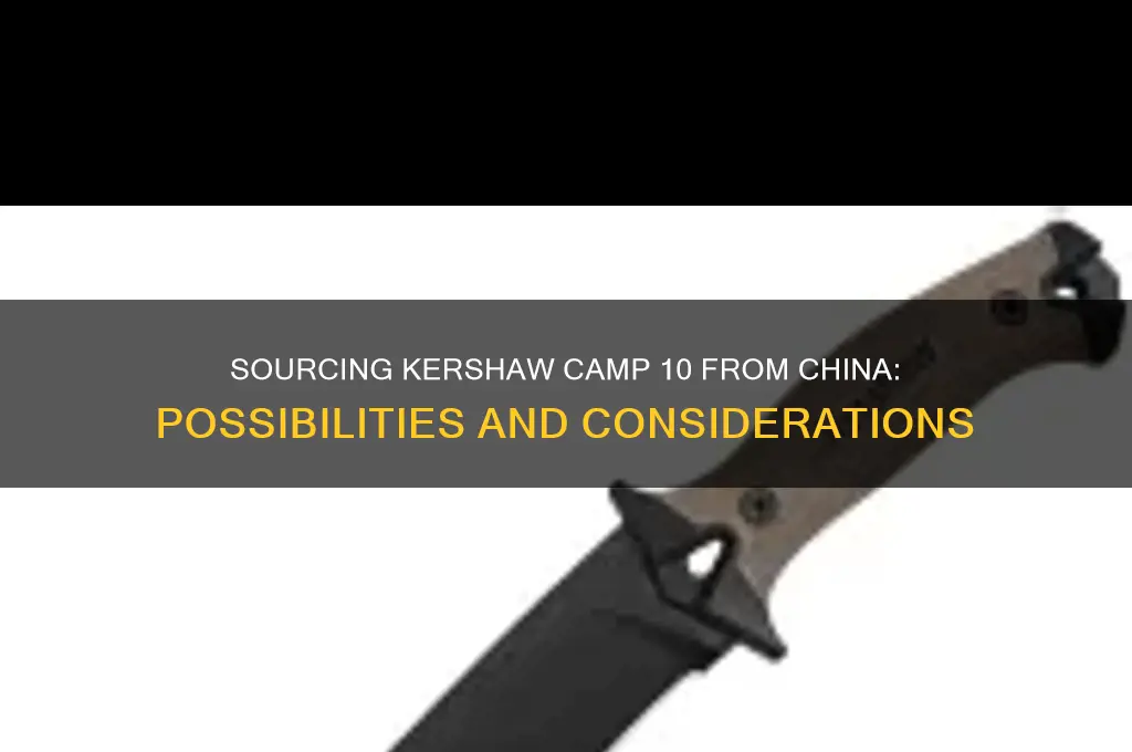 can i get a kershaw camp 10 from china
