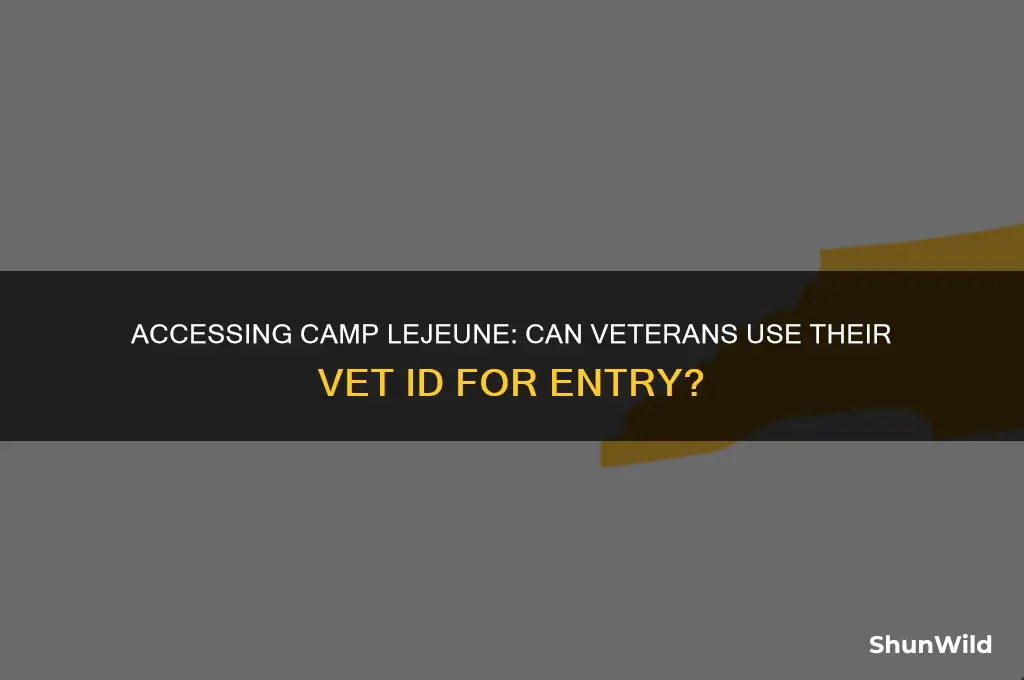 can i get on camp lejeune with a vet id