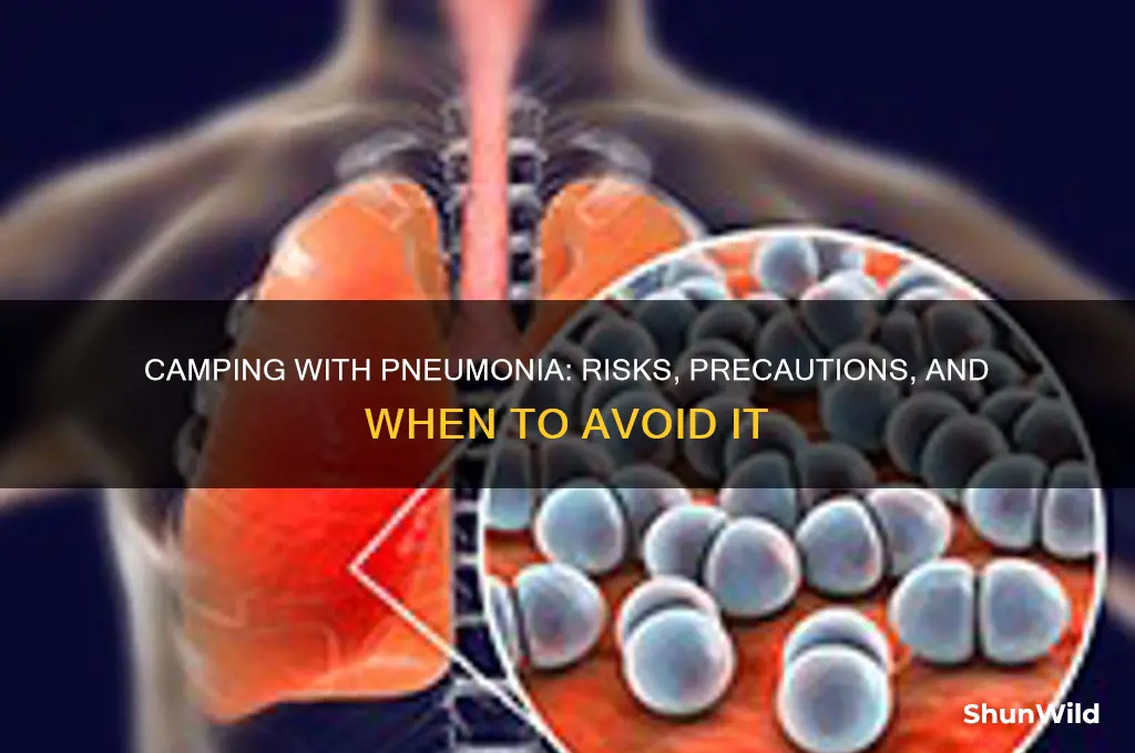 can i go camping with pneumonia