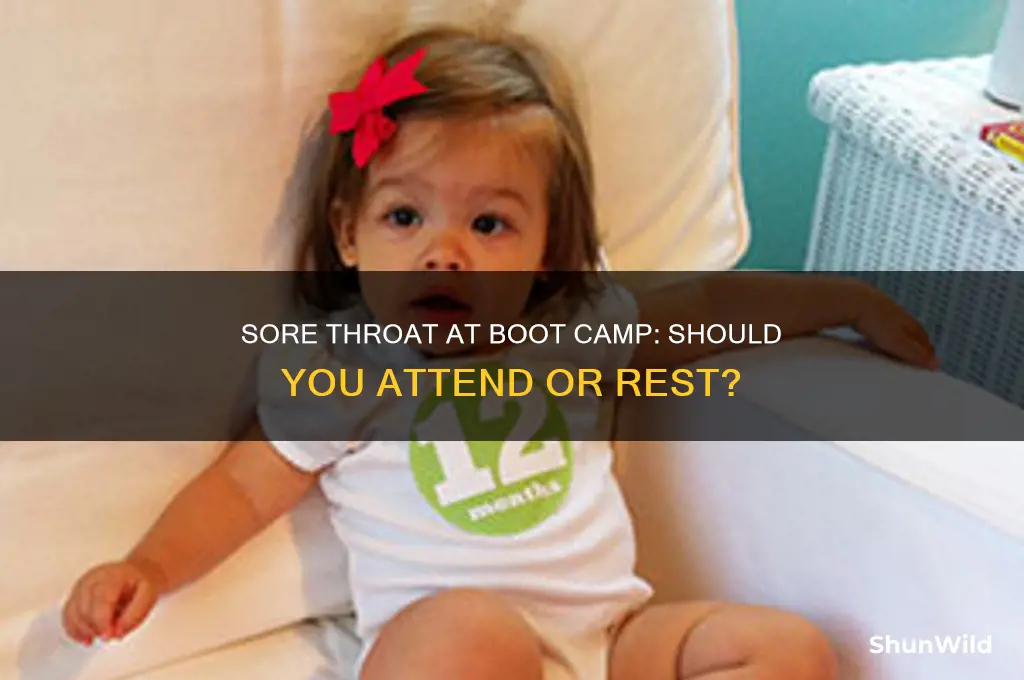 can i go to boot camp with a sore throat