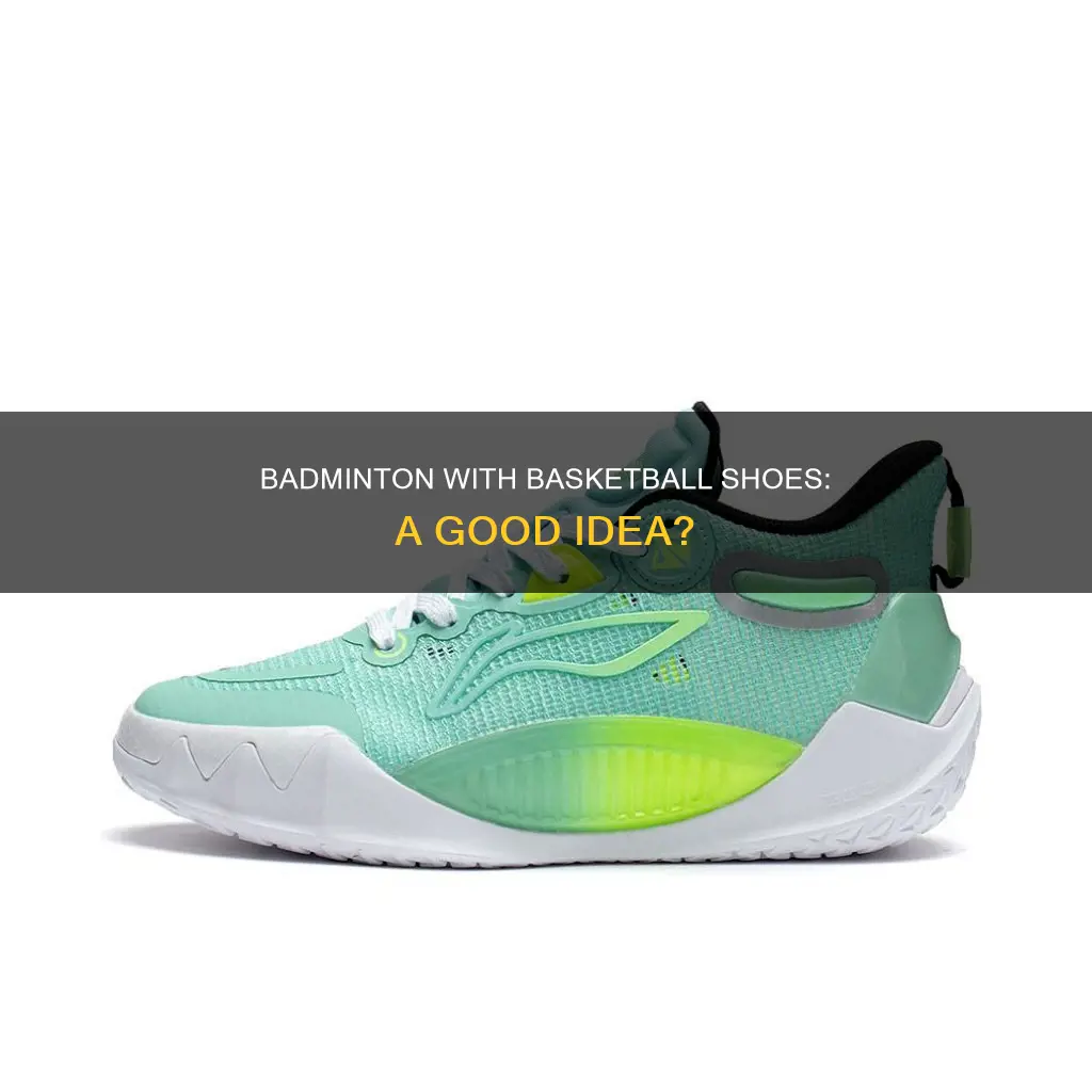 can i play badminton with basketball shoes