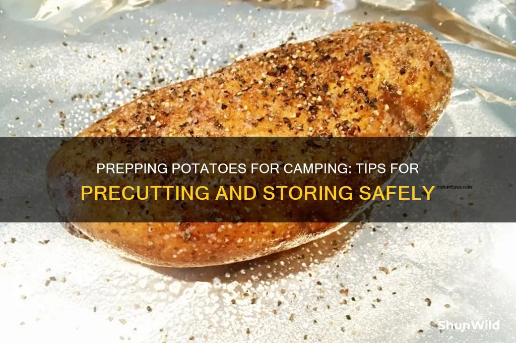 can i precut potatoes for camping