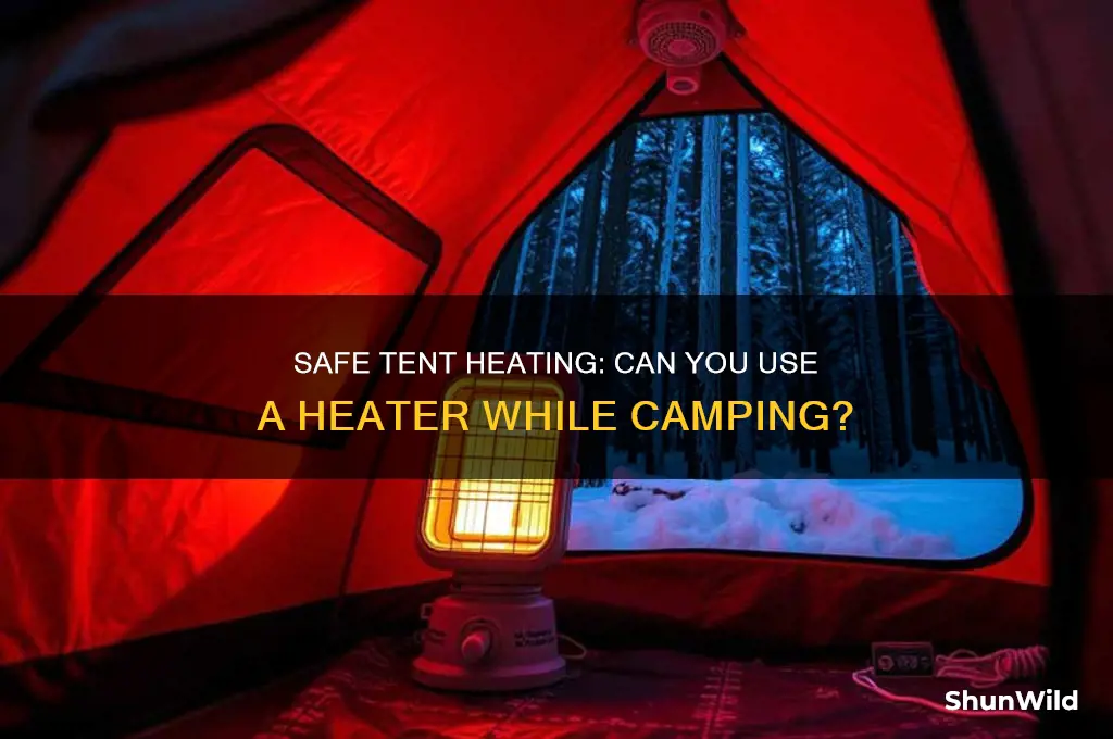 can i put a heater in my camping tent