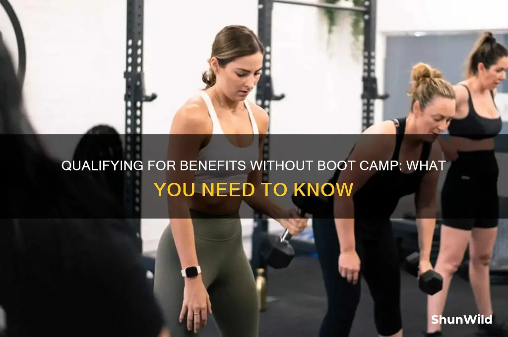 can i qualify for benefits without completing boot camp