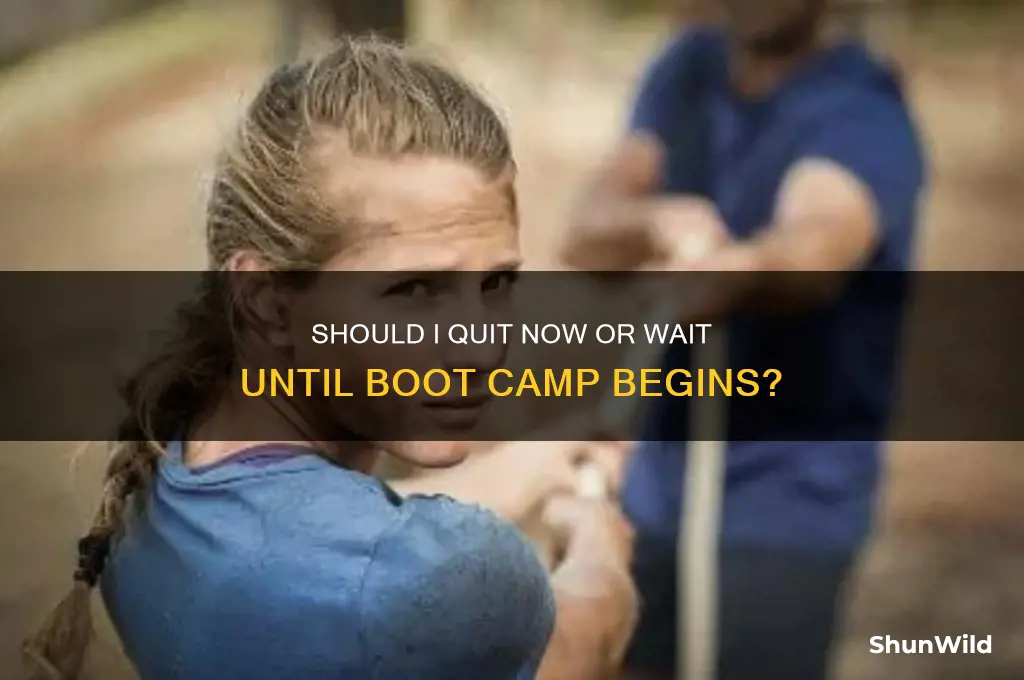 can i quit before i leave for boot camp