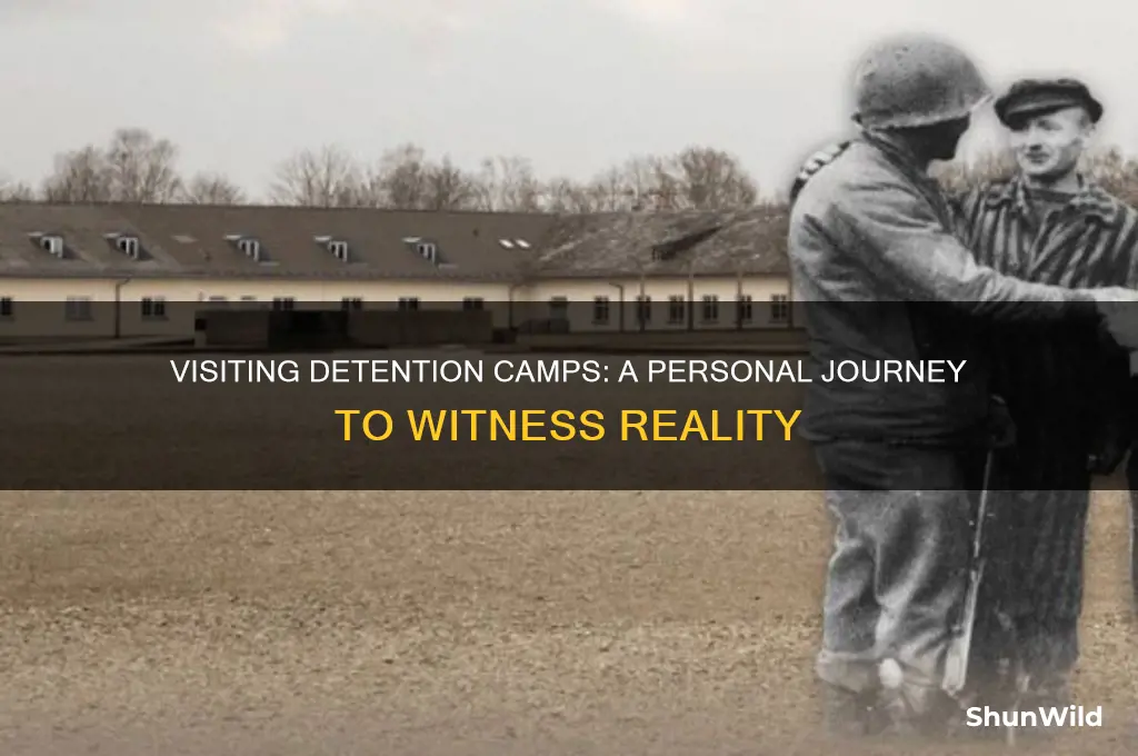 can i see the detention camps for myself