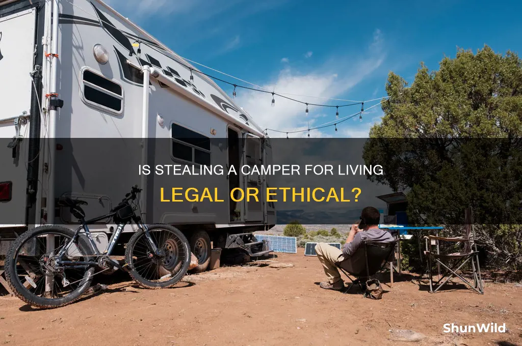 can i steal a camper and live in it