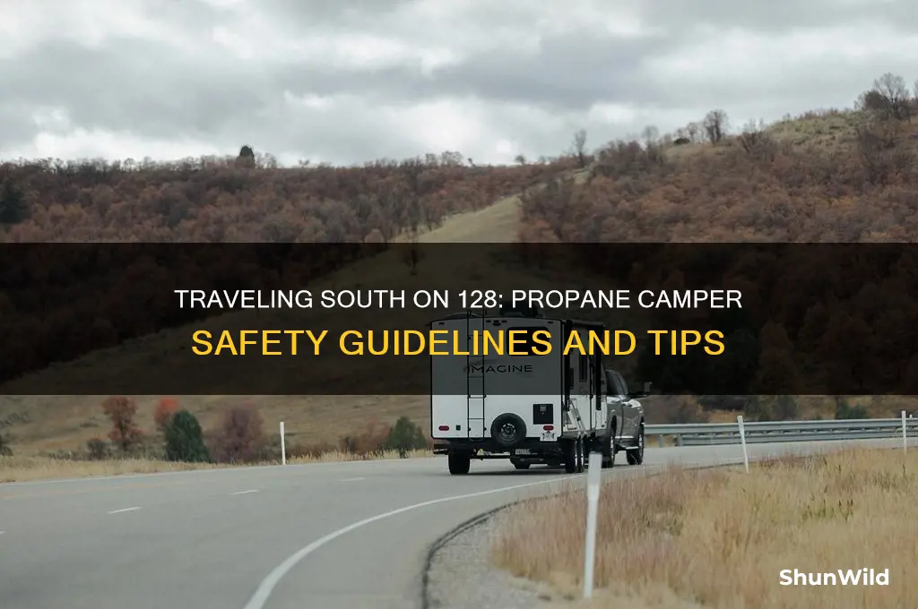 can i take a camper with propane on 128 south