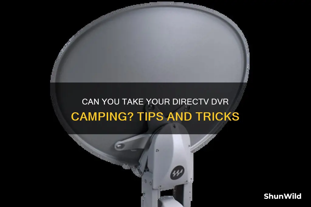 can i take my directv dvr camping