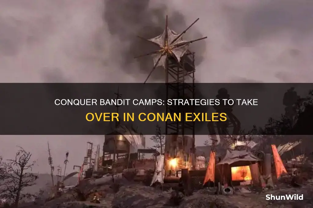 can i take over a bandit camp in conan exiles