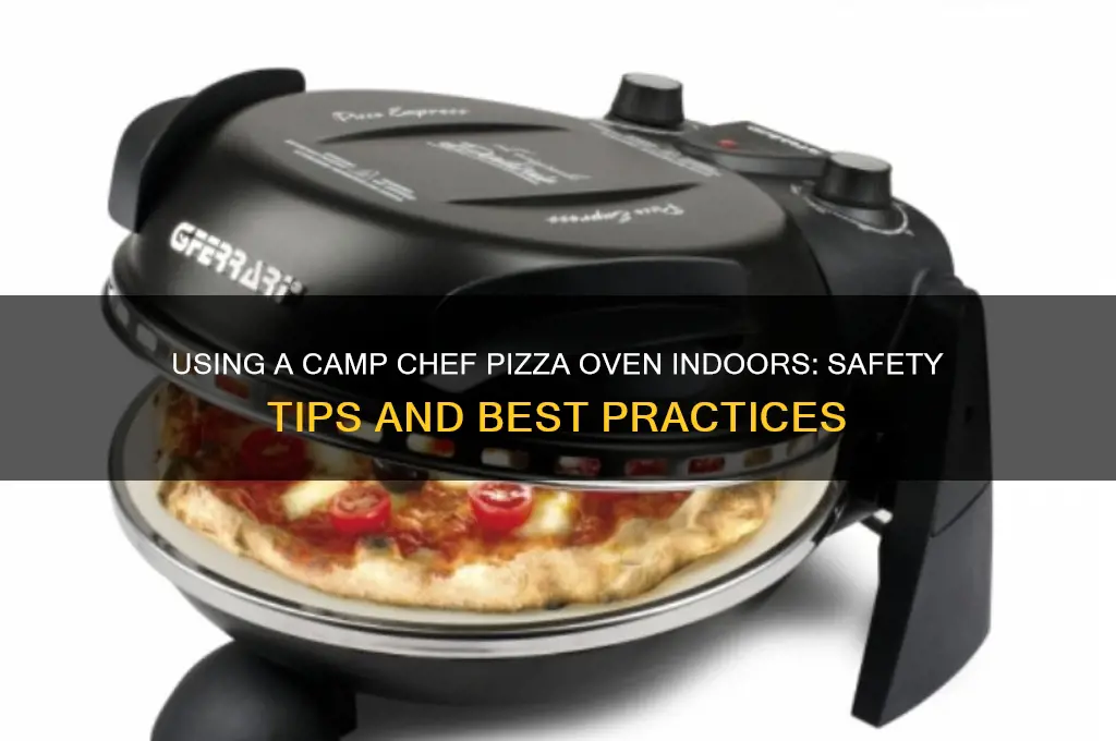 can i use a camp chef pizza oven indoors