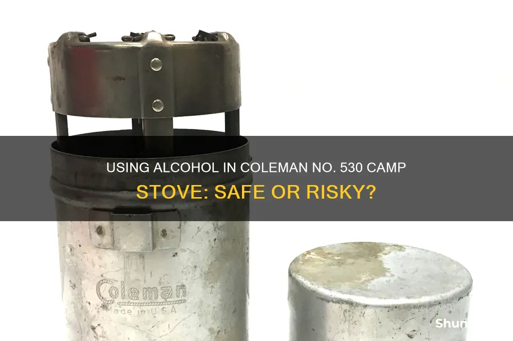 can i use alcohol in coleman no 530 camp stove