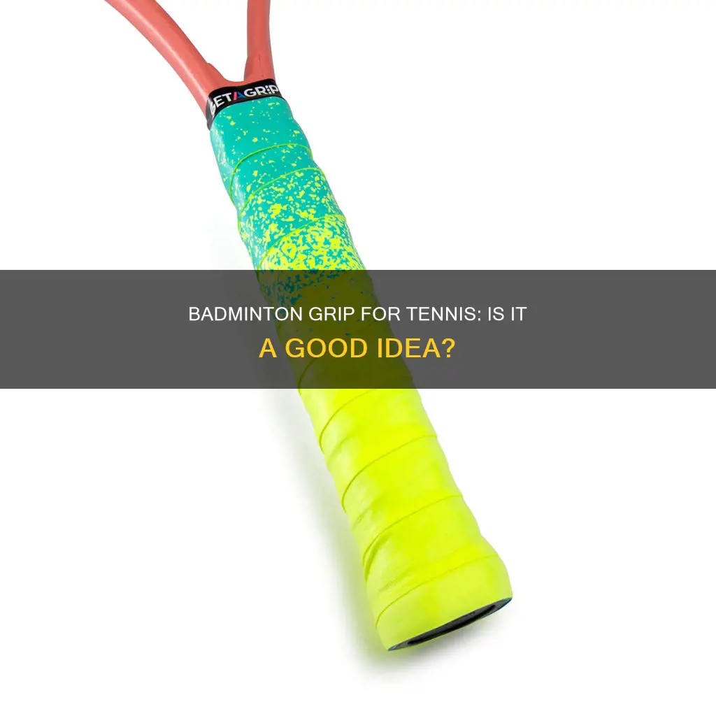 can i use badminton grip for tennis
