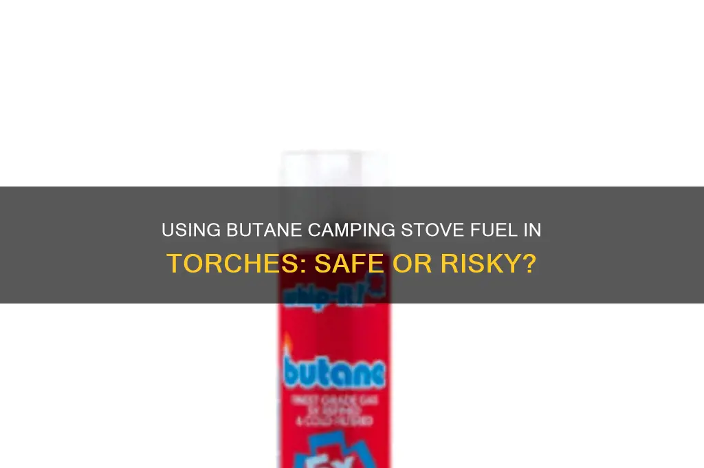 can i use camping stove butane in torch