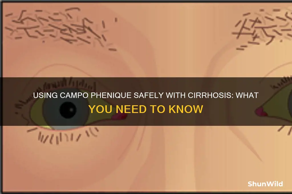 can i use campo phenique with cirrhosis
