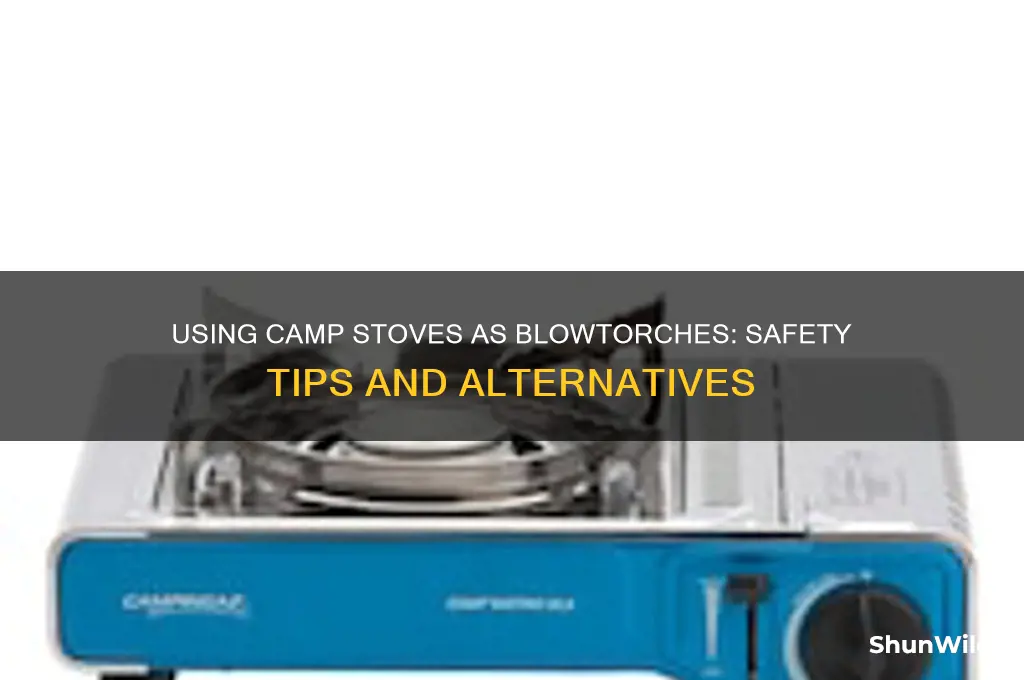 can i use my camp stove as a blowtorch