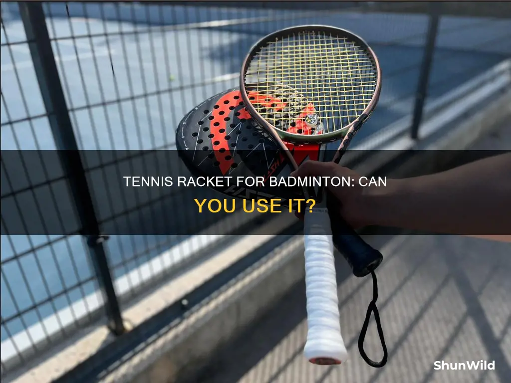 can i use tennis racket for badminton