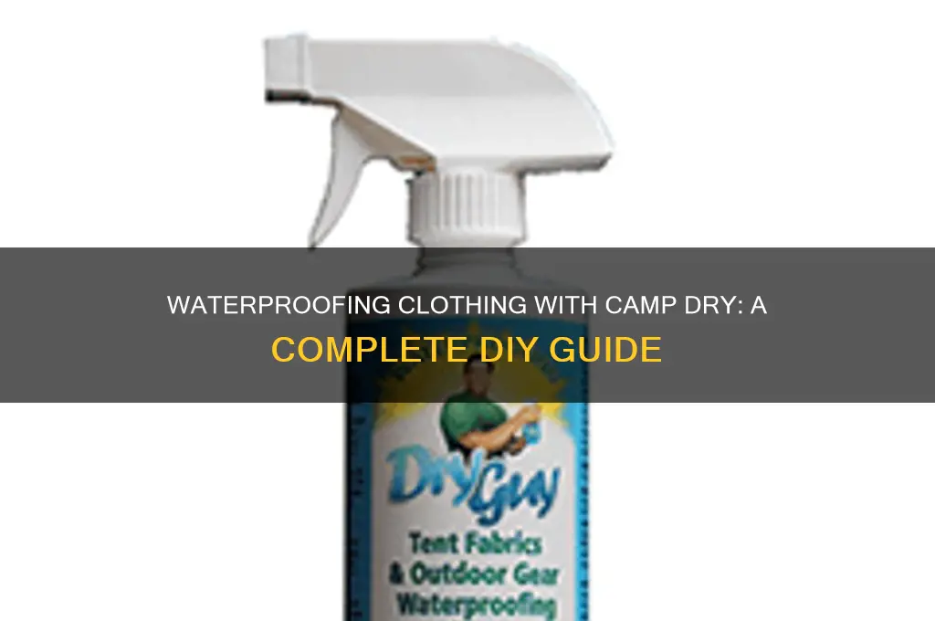 can i waterproof clothing with camp dry