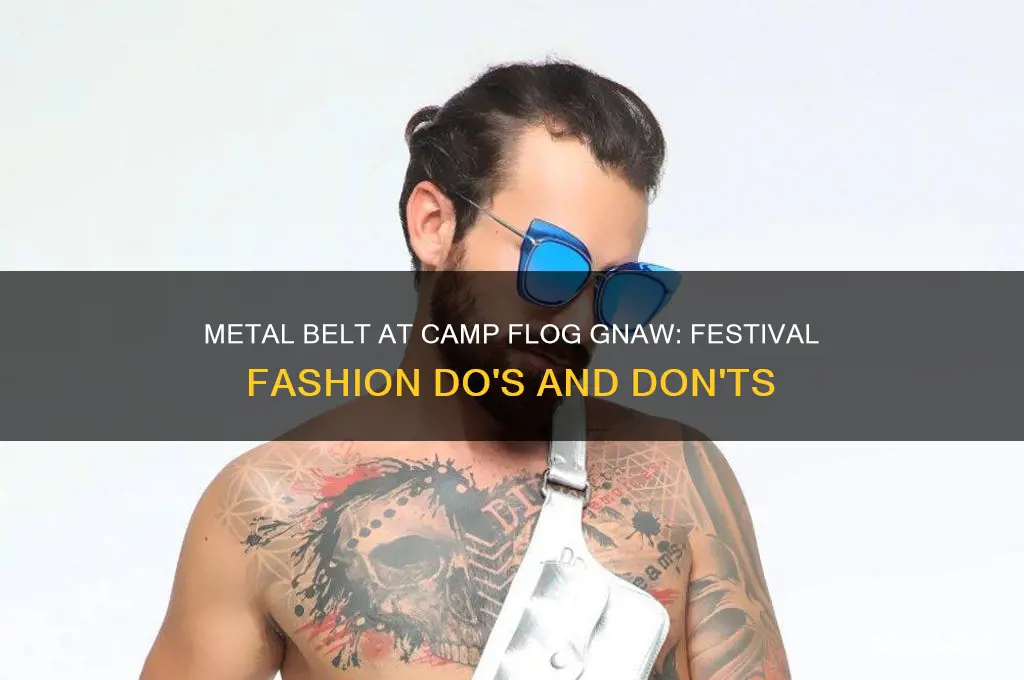 can i wear a metal belt to camp flog gnaw
