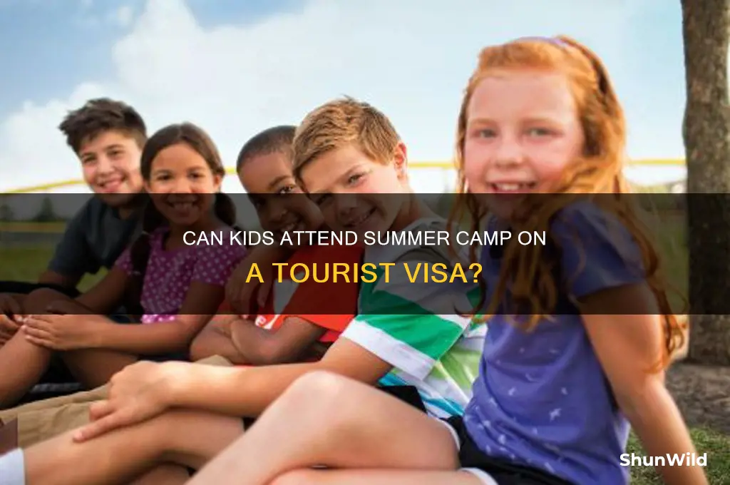 can kids attend summer camp on tourist visa