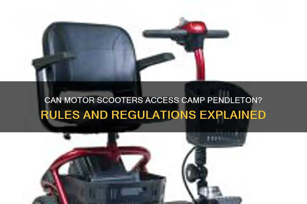 can motor scooters go through camp pendleton