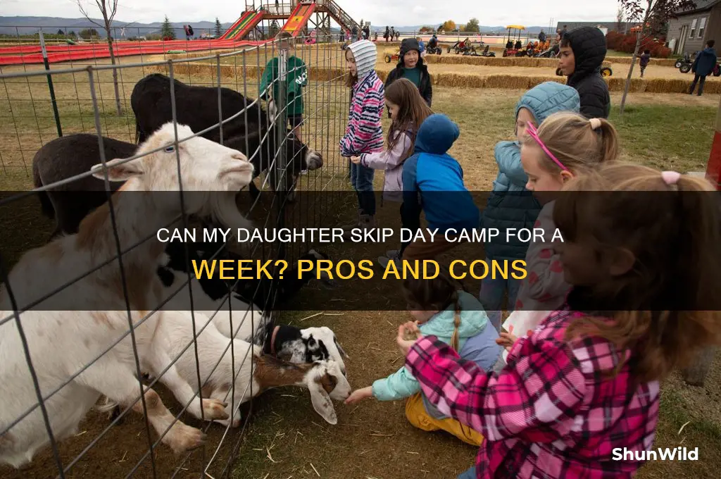 can my daughter miss day camp for a week