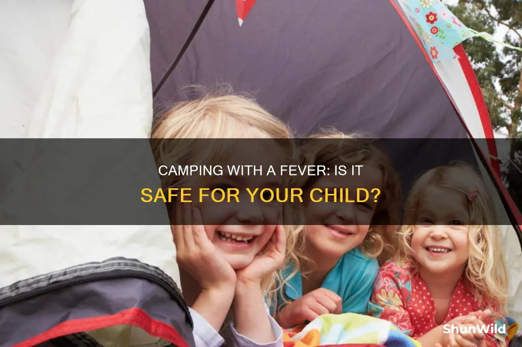 can my kid go camping with a fever