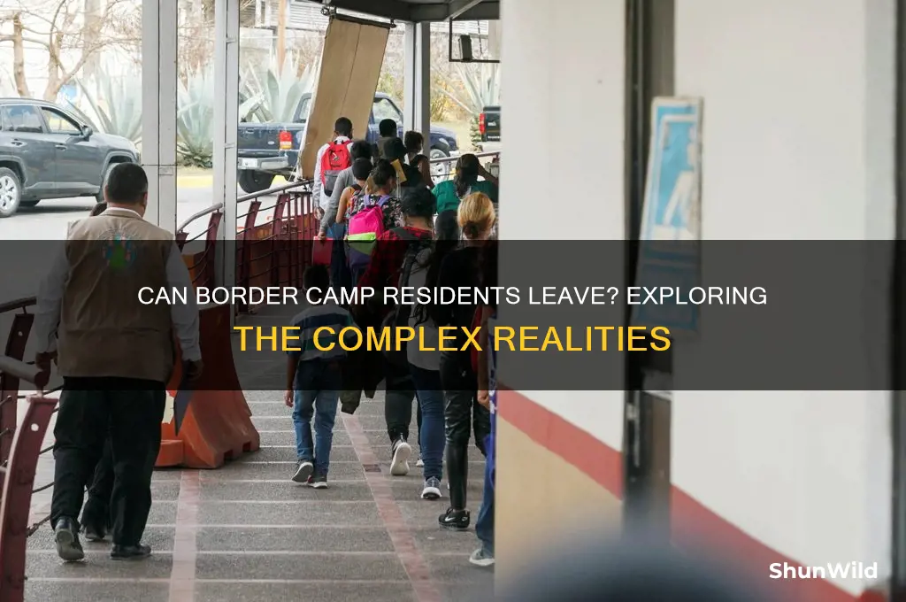 can people in border camps just leave