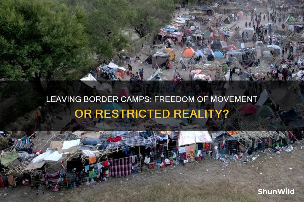 can people leae the border camps at free will