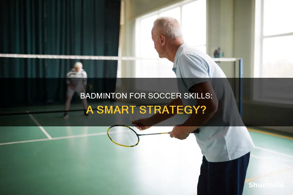 can playing badminton help with soccer skills