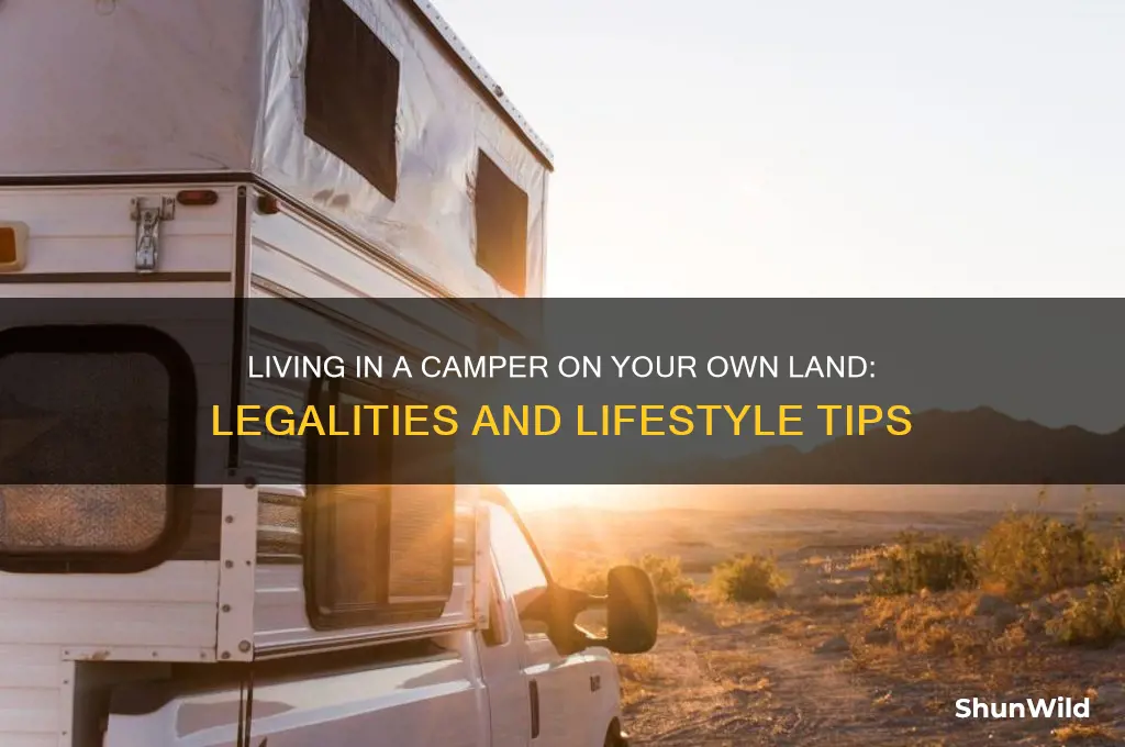 can you live in a camper on your own land