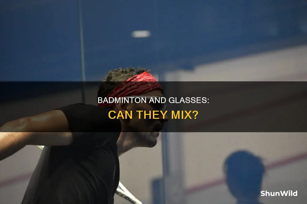 can you play badminton with glasses