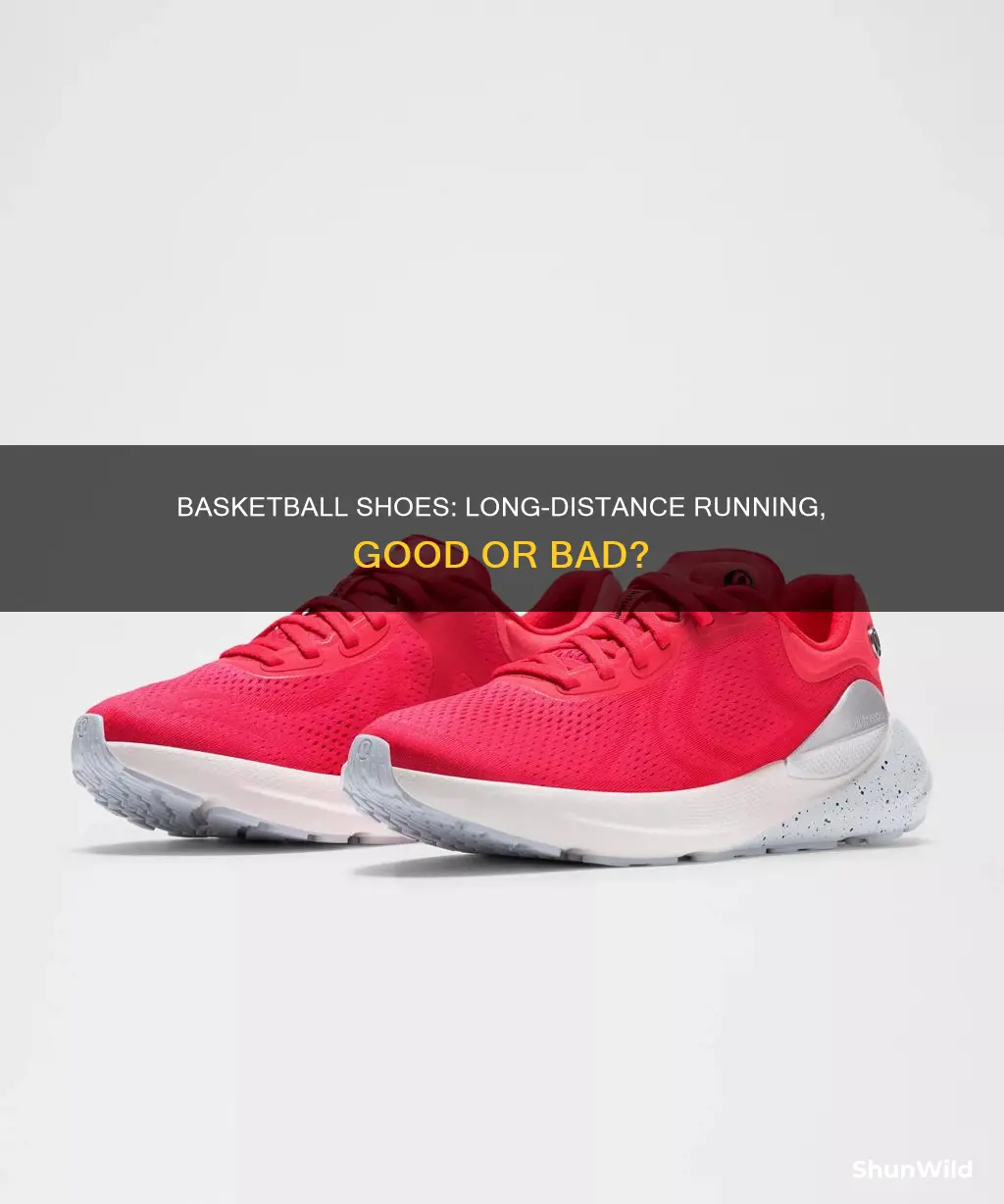 can you run long distance in basketball shoes