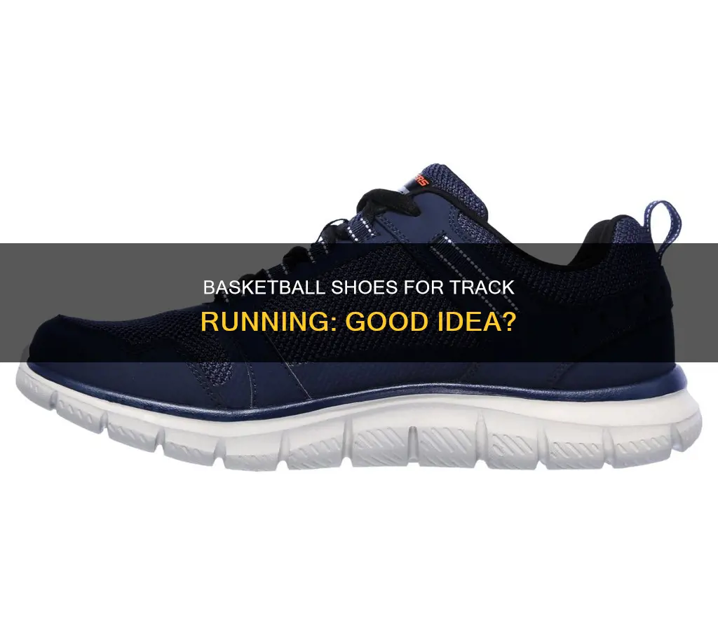 can you run track in basketball shoes