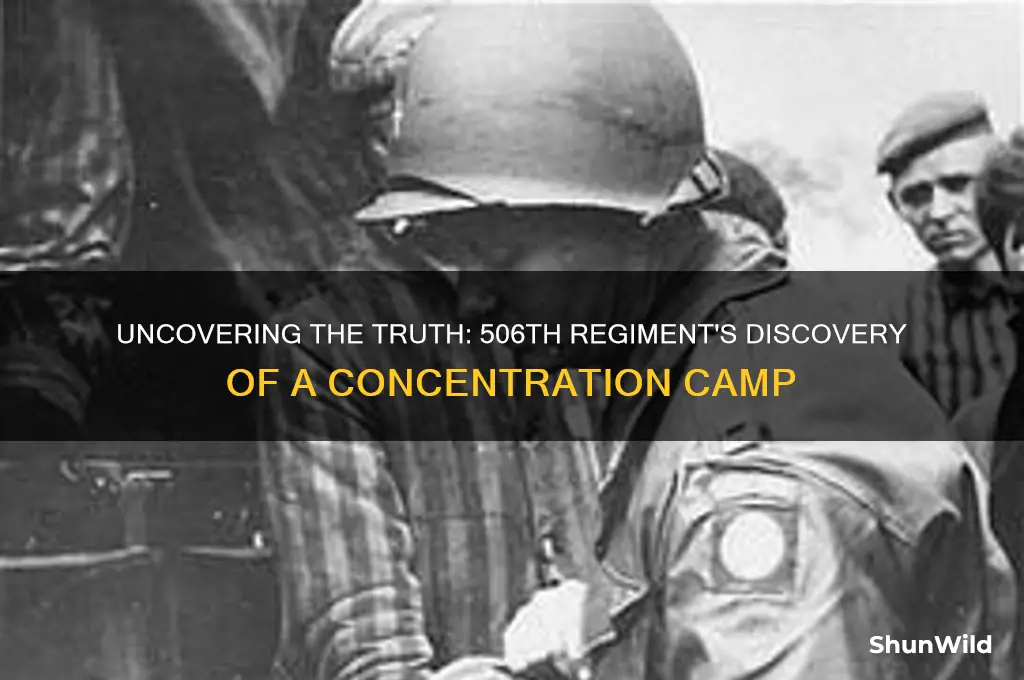 did 506th parachute infantry regiment really find a concentration camp
