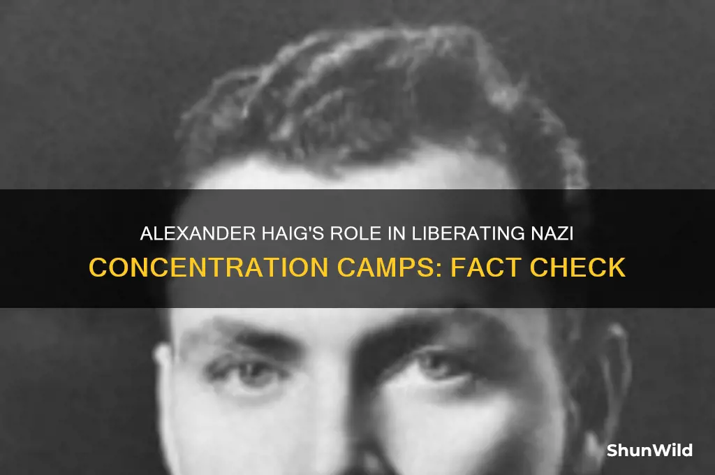 did alexander haig participate in liberation of concentration camps