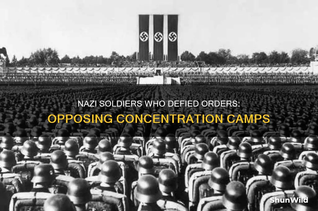did any nazi soldiers go against the concentration camps