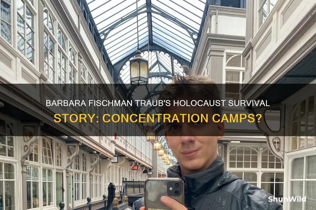 did barbara fischman traub go to the concentration camps