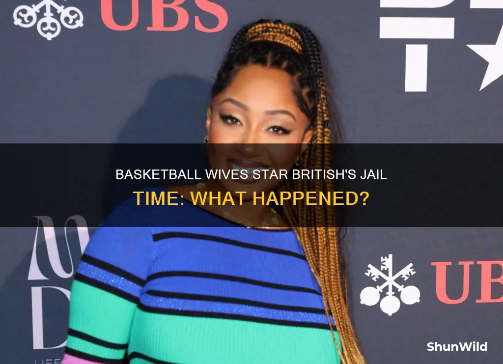 did british from basketball wives go to jail