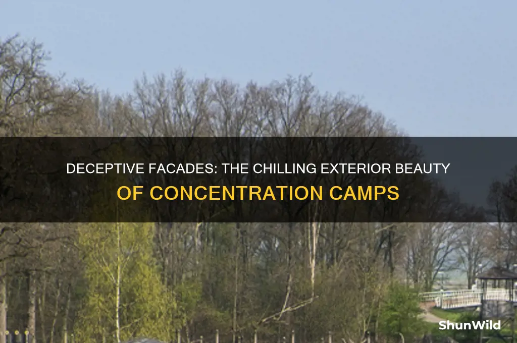 did concentration camps look nice on the outside