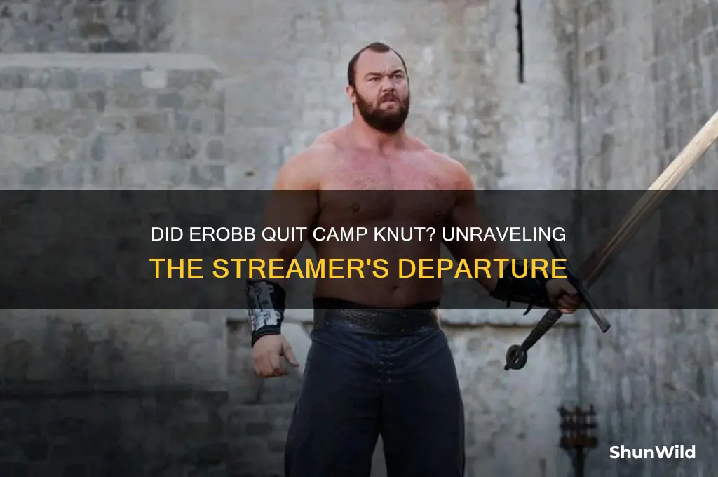 did erobb quit camp knut