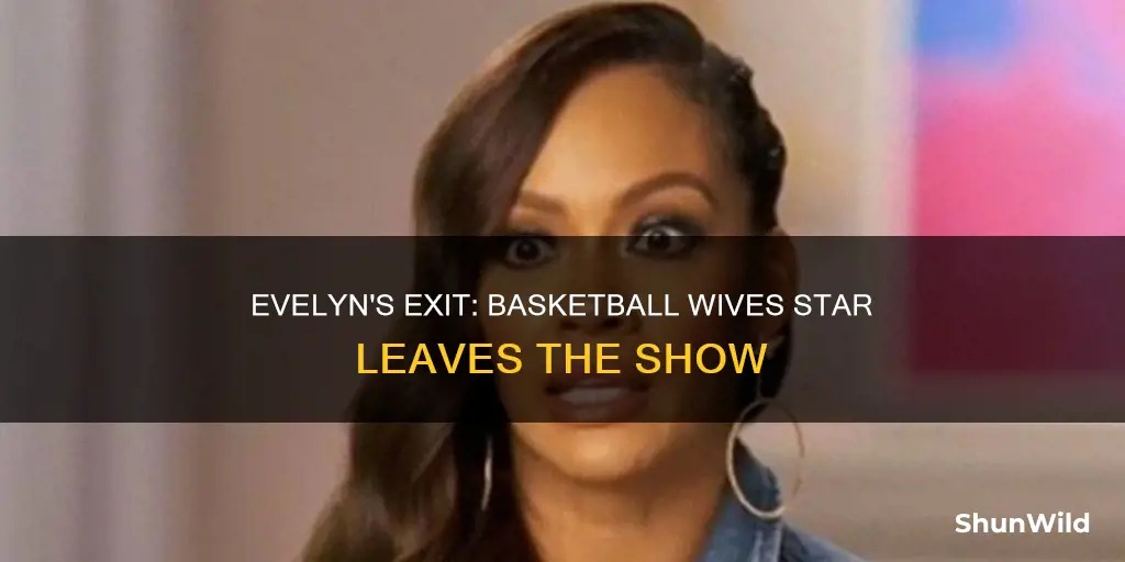 did evelyn leave basketball wives