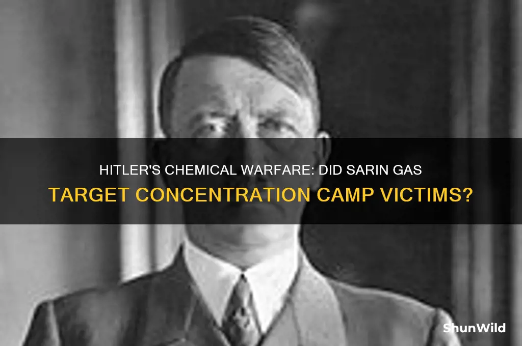 did hitler use sarin gas in the concentration camps
