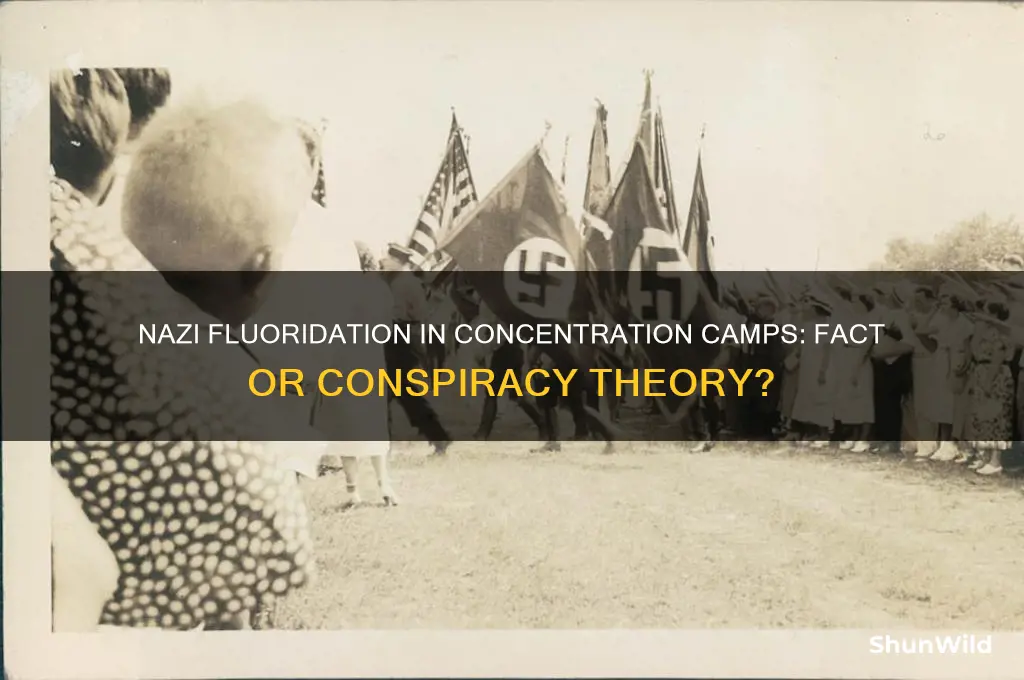 did nazis fluroidate concentration camp water