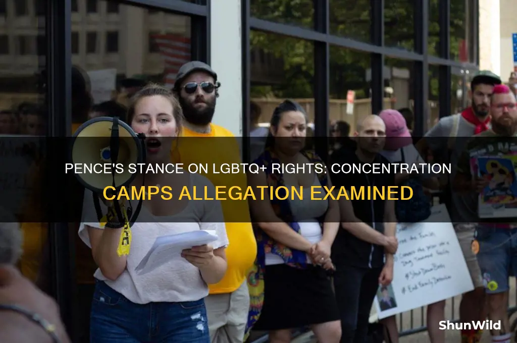 did pence say gays should be put into concentration camps